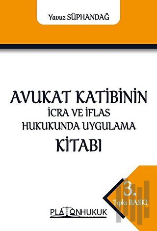 Avukat Katibinin İcra ve İflas Hukukunda Uygulama Kitabı | Kitap Ambar