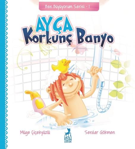 Ayça-Korkunç Banyo-Ben Büyüyorum Serisi 1
