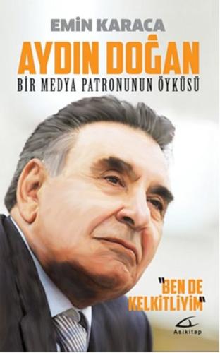 Aydın Doğan - Bir Medya Patronunun Öyküsü