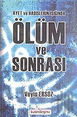 Ayet ve Hadisler Işığında Ölüm ve Sonrası