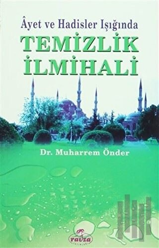 Ayet ve Hadisler Işığında Temizlik İlmihali