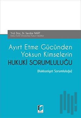 Ayırt Etme Gücünden Yoksun Kimselerin Hukuki Sorumluluğu