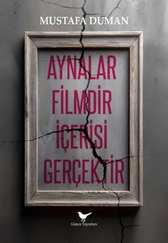 Aynalar Filmdir İçerisi Gerçektir | Kitap Ambarı