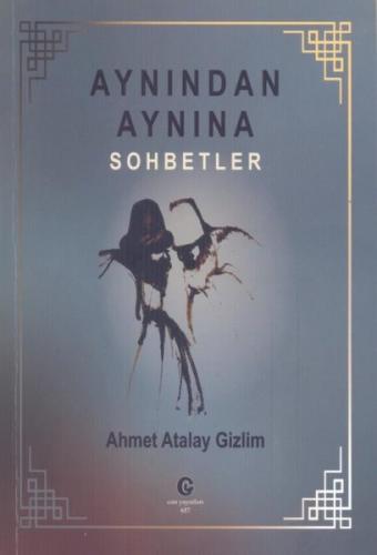 Aynından Aynına Sohbetler