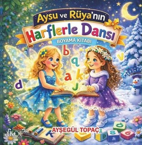 Aysu ve Rüya'nın Harflerle Dansı Boyama Kitabı (Ciltli)