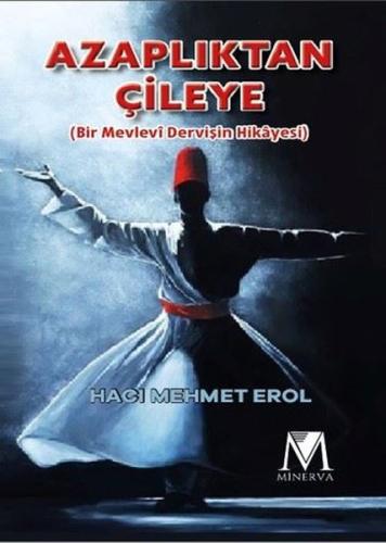 Azaplıktan Çileye (Bir Mevlevi Dervişin Hikayesi) | Kitap Ambarı