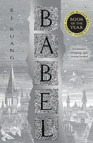 Babel : Or the Necessity of Violence: an Arcane History of the Oxford Translators' Revolution