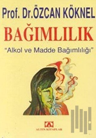 Bağımlılık Alkol ve Madde Bağımlılığı
