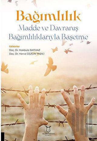 Bağımlılık - Madde ve Davranış Bağımlılıklarıyla Başetme