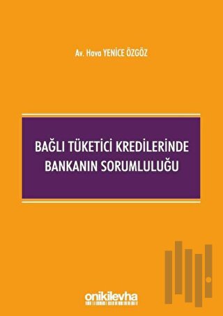 Bağlı Tüketici Kredilerinde Bankanın Sorumluluğu