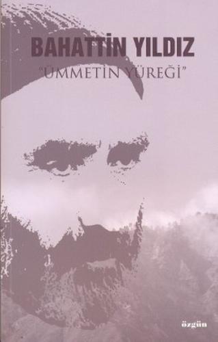 Bahattin Yıldız - Ümmetin Yüreği