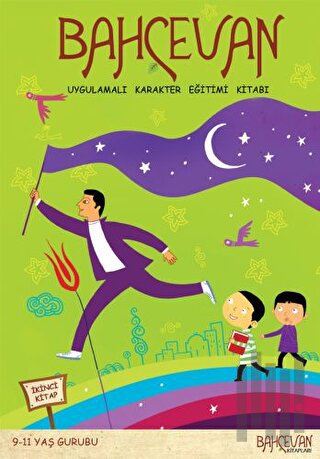 Bahçevan Uygulamalı Karakter Eğitimi Kitabı 2. Kitap (9 - 11 Yaş Grubu)