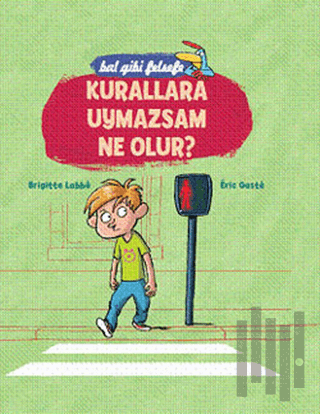 Bal Gibi Felsefe - Kurallara Uymazsam Ne Olur?  (Ciltli)