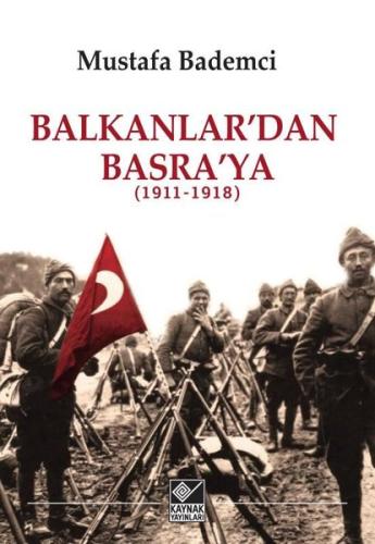 Balkanlar'dan Basra'ya (1911-1918) | Kitap Ambarı