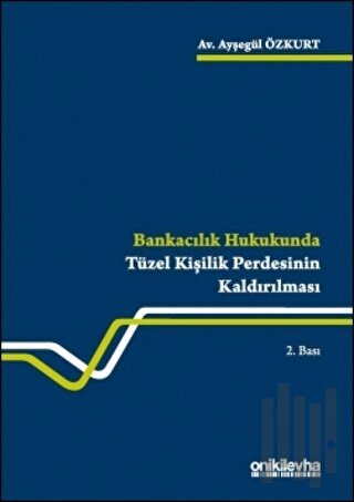 Bankacılık Hukukunda Tüzel Kişilik Perdesinin Kaldırılması