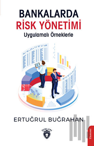 Bankalarda Risk Yönetimi - Uygulamalı Örneklerle