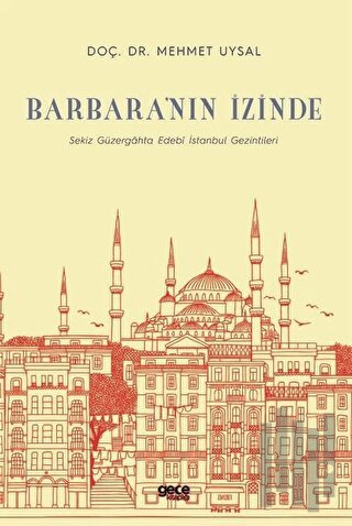 Barbara'nın İzinde - Sekiz Güzergahta Edebi İstanbul Gezintileri