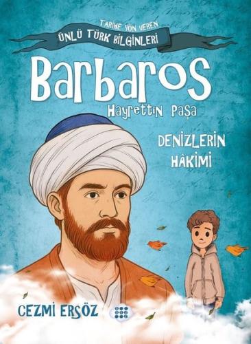 Barbaros Hayrettin Paşa: Denizlerin Hakimi - Tarihe Yön Veren Ünlü Tür