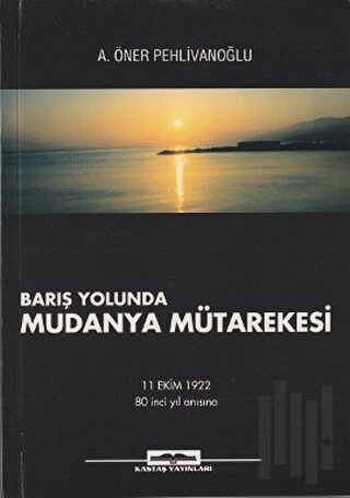 Barış Yolunda Mudanya Mütarekesi