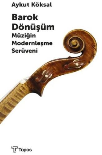 Barok Dönüşüm-Müziğin Modernleşme Serüveni