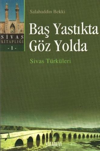 Baş Yastıkta Göz Yolda - Sivas Türküleri