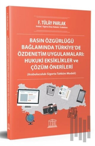 Basın Özgürlüğü Bağlamında Türkiye’de Özdenetim Uygulamaları: Hukuki Eksiklikler ve Çözüm Önerileri