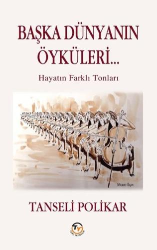 Başka Dünyanın Öyküleri… Hayatın Farklı Tonları