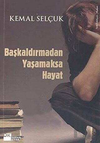 Başkaldırmadan Yaşamaksa Hayat