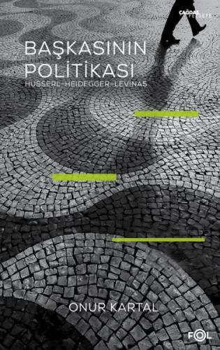 Başkasının Politikası: Husserl-  Heidegger - Levinas