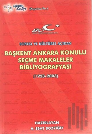 Başkent Ankara Konulu Seçme Makaleler Bibliyografyası (1923-2003)