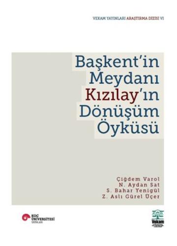 Başkent'in Meydanı Kızılay'ın Dönüşüm Öyküsü