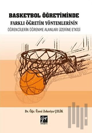 Basketbol Öğretiminde Farklı Öğretim Yöntemlerinin Öğrencilerin Öğrenme Alanları Üzerine Etkisi