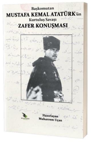Başkomutan Mustafa Kemal Atatürk'ün Kurtuluş Savaşı Zafer Konuşması | 