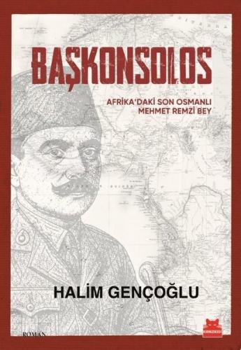 Başkonsolos - Afrika'daki Son Osmanlı Mehmet Remzi Bey
