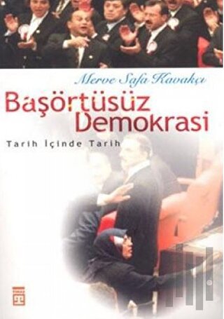 Başörtüsüz Demokrasi: Tarih İçinde Tarih