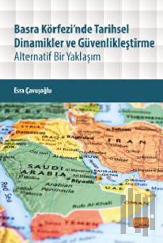 Basra Körfezi’nde Tarihsel Dinamikler Ve Güvenlikleştirme