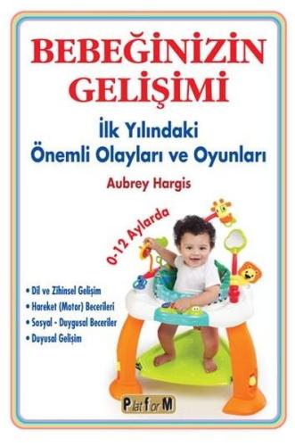 Bebeğinizin Gelişimi - İlk Yılındaki Önemli Olayları ve Oyunları