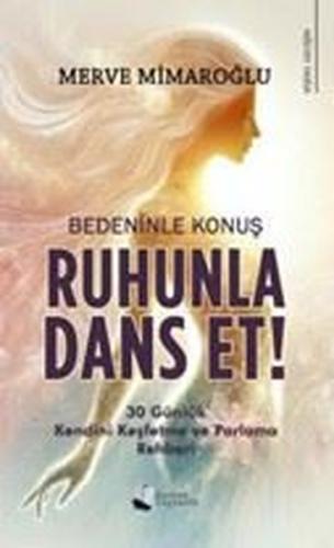 Bedeninle Konuş Ruhunla Dans Et!