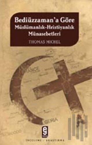 Bediüzzaman’a Göre Müslümanlık-Hıristiyanlık Münasebetleri