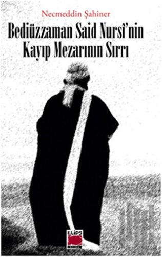 Bediüzzaman Said Nursi’nin Kayıp Mezarının Sırrı