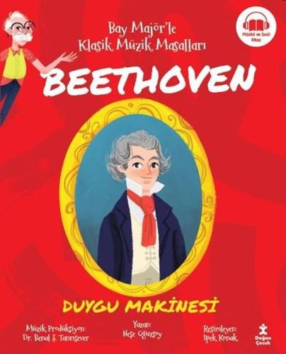 Beethoven: Duygu Makinesi - Bay Majör'le Klasik Müzik Masalları