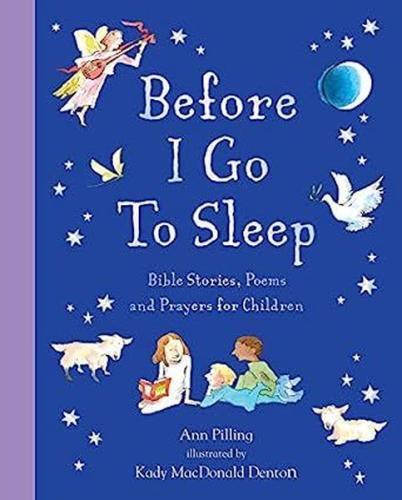 Before I Go To Sleep : Bible Stories Poems and Prayers for Children (C