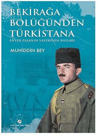 Bekirağa Bölüğünden Türkistana