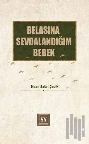 Belasına Sevdalandığım Bebek (Ciltli)