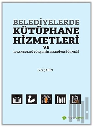 Belediyelerde Kütüphane Hizmetleri ve İstanbul Büyükşehir Belediyesi Örneği