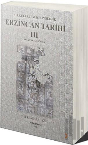 Belgelerle & Kronolojik Erzincan Tarihi 3 (İ.S.1600-İ.S.1879)