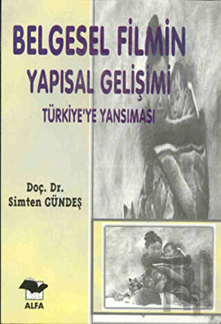 Belgesel Filmin Yapısal Gelişimi Türkiye’ye Yansıması