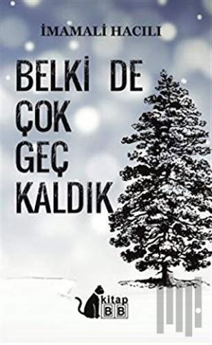 Belki De Çok Geç Kaldık