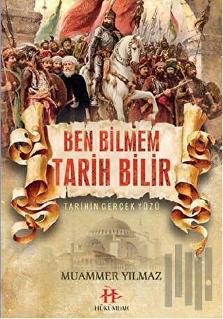 Ben Bilmem Tarih Bilir | Kitap Ambarı