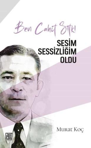Ben Cahit Sıtkı - Sesim Sessizliğim Oldu